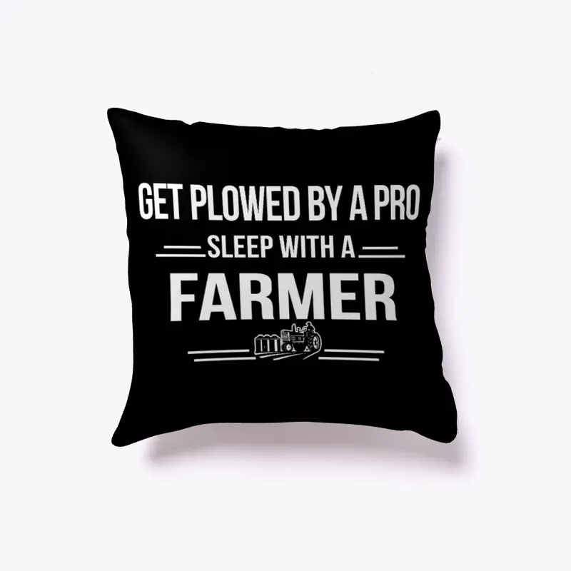 Get Plowed By A Pro, Sleep With A Farmer